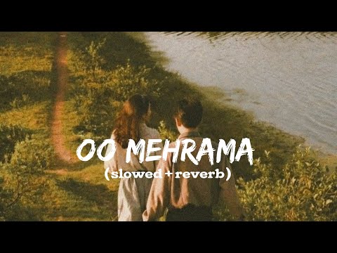 Oo Mehrama ( slowed + reverb) | AR Music🌼🪻