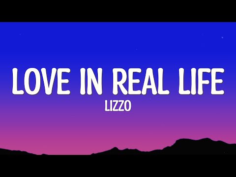 Lizzo - Love in Real Life (Lyrics)