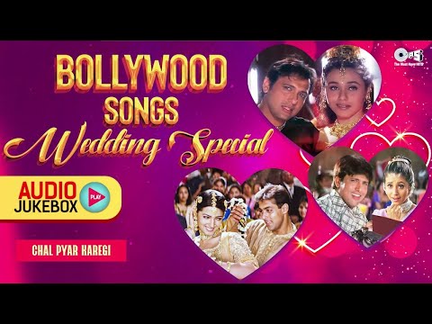 Bollywood Songs Wedding Special - Audio Jukebox | Bollywood Wedding Songs | Hindi Wedding Songs