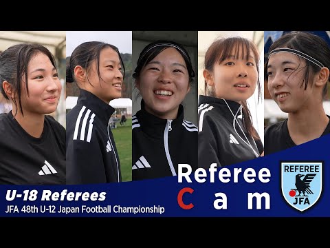 Referee Cam｜全国大会に臨む『U-18女子審判員』に密着｜Dec 2024