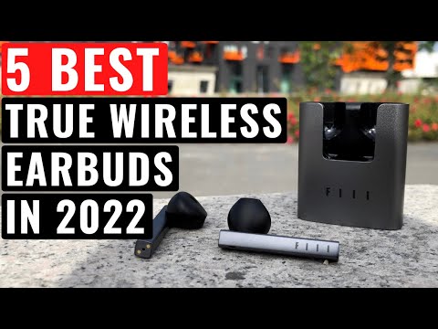 Top 5 Best True Wireless Earbuds In 2022