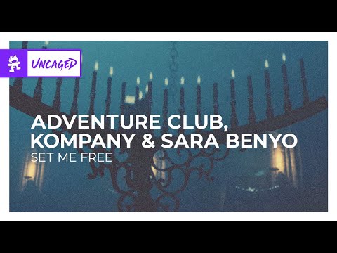 Adventure Club, Kompany & Sara Benyo - Set Me Free [Monstercat Release]