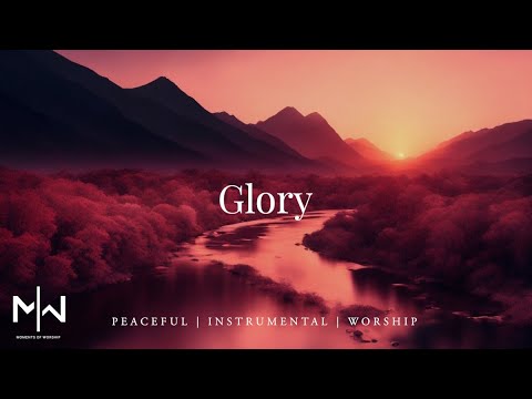 Glory | Soaking Worship Music Into Heavenly Sounds // Instrumental Soaking Worship