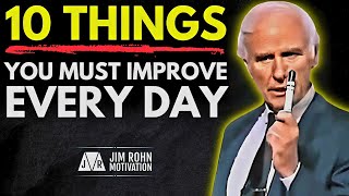 10 Things You Must Work On Every Day | Jim Rohn Motivation