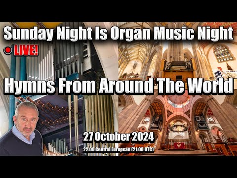 Hymns From Around The World | Sunday Night Is Organ Music Night | 27 October 2024