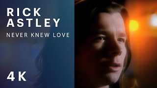 Rick Astley - Never Knew Love (Official Video) [4K Remaster]