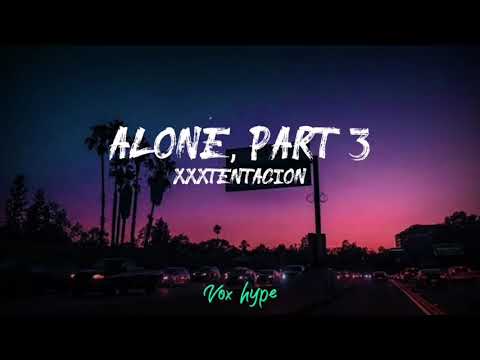 XXXTENTACION - ALONE, PART 3 (lyrics)