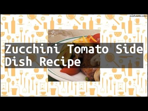 Recipe Zucchini Tomato Side Dish Recipe