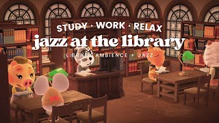 Jazz at the Library 📚 1 Hour Jazz Music No Mid Ads 📖 Library Ambience | Studying Music | Work Aid 🎧