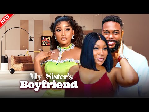 MY SISTER'S BOYFRIEND - EBUBE NWAGBO, SANDRA OKUNZUWA, FELIX OMOKHODION | 2025 NIGERIAN LOVE MOVIE