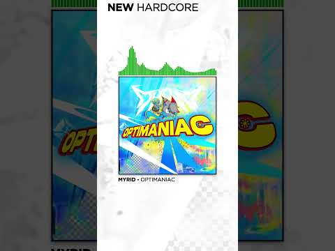 HARDCORE // MYRID // OPTIMANIAC