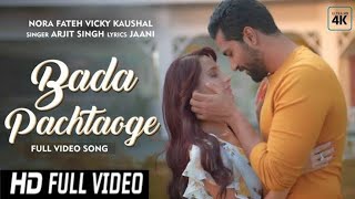 Pachtaoge (Full Video Song) | Arijit Singh | Vicky K & Nora Fatehi | Jaani |B Praak | Bada Pachtaoge