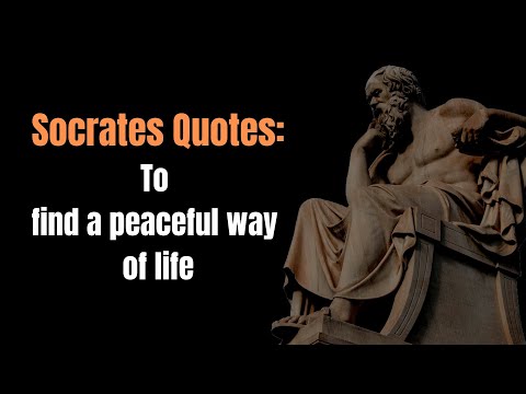 Socrates Famous Quotes: That offer a more peaceful way of life.