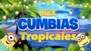 CUMBIAS TROPICALES MIX PARA BAILAR 2023 - CUMBIAS TROPICALES MIX 2023 - CUMBIAS VIEJITAS TROPICAL