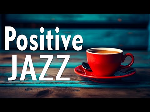 Positive Jazz - Sweet Jazz & Bossa Nova for Relaxation, Study and Work