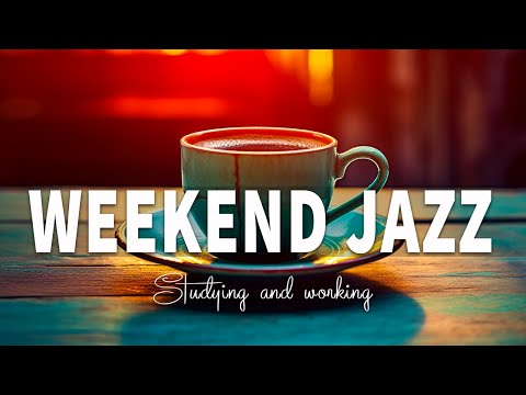 Weekend Jazz: Elegant Jazz & Bossa Nova for Relaxation, Study and Work