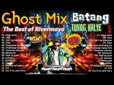 Tunog Kalye Ghost Mix Nonstop - Batang 90s Tunog Kalye - The Best of Rivermaya1