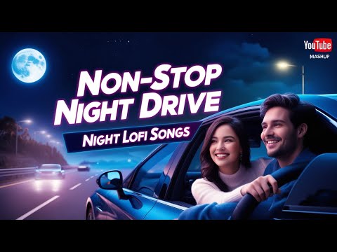 Non-Stop Night Drive Mashup 🚗 | Road Trip Mashup | Long Drive Mashup | Night Lofi Songs ❤️❤️ | Ronak