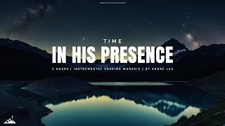 TIME IN HIS PRESENCE // INSTRUMENTAL SOAKING WORSHIP // SOAKING WORSHIP MUSIC