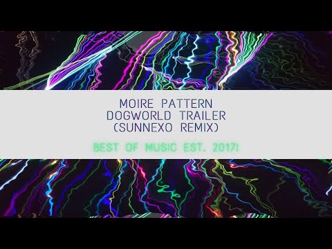 [Complextro] Moire Pattern- Dogworld Trailer (Sunnexo Remix)