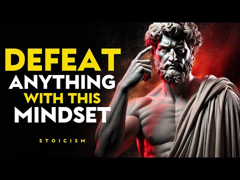 How to Develop a MINDSET That Can DEFEAT ANYTHING | Stoic Philosophy