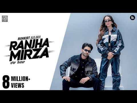 Ranjha Mirza - Official Video | Mankirt Aulakh | Amber Kaur | Punjabi Song