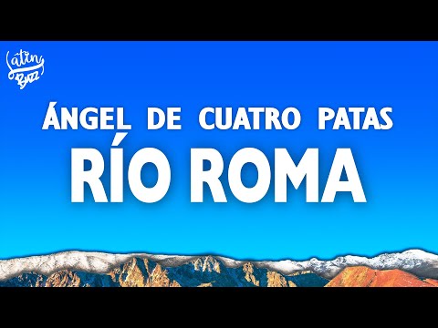 Río Roma - Ángel de Cuatro Patas (Lyrics/Letra)