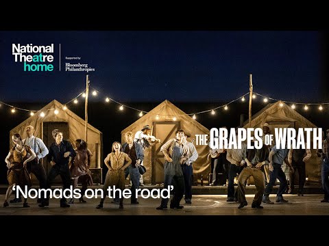 The Grapes of Wrath | 'Nomads on the road' | National Theatre at Home