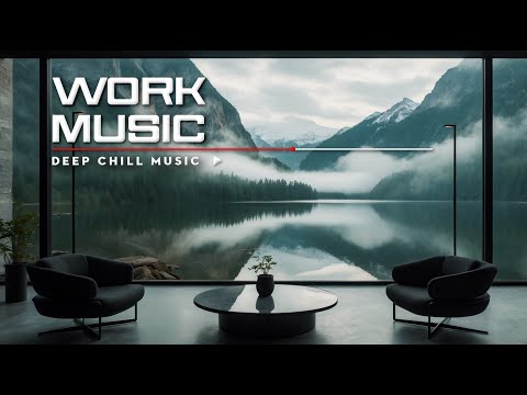 WORK MUSIC - 1 Hour Of Ultimate Work Music Deep Focus and Efficiency