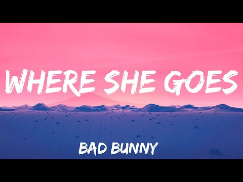 WHERE SHE GOES - Bad Bunny (Lyrics)