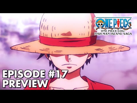 ONE PIECE LOG: FISH-MAN ISLAND SAGA | Episode 17 Preview