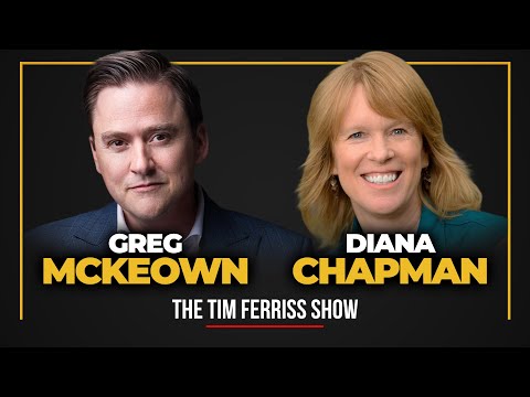 Greg McKeown and Diana Chapman — The Tim Ferriss Show