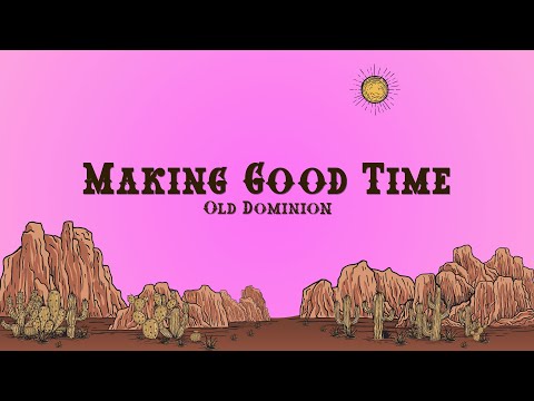 Old Dominion - Making Good Time (Lyrics)