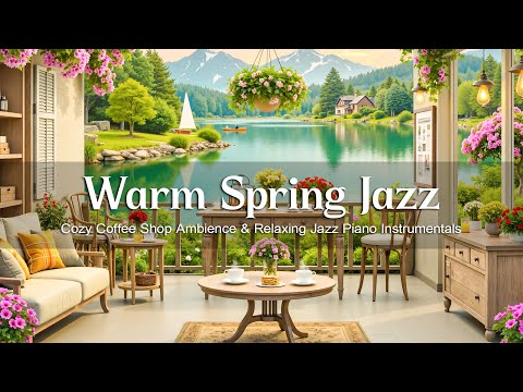 Warm Spring Morning with Jazz Music ☕ Cozy Coffee Shop Ambience & Relaxing Jazz Piano Instrumentals