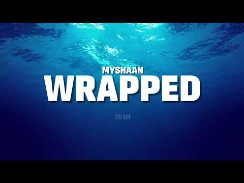 Myshaan - Wrapped (Official Lyric Video)