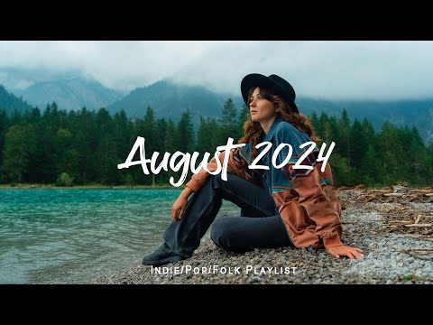 August 2024 ☀️ This Playlist is full of Happy vibes | An Indie/Pop/Folk/Acoustic Playlist