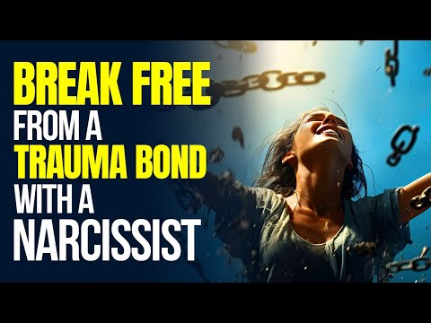 Breaking Free: Ending a Trauma Bond with a Narcissist