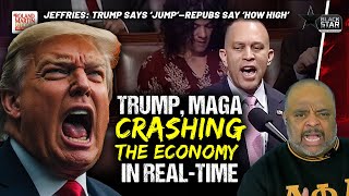 Hakeem Jeffries RIPS Trump, MAGA GOPers CRASHING The Economy In Real-Time, Marching To A Recession