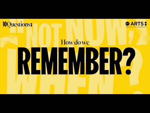 10 Questions: If not now, When?: How do we remember?