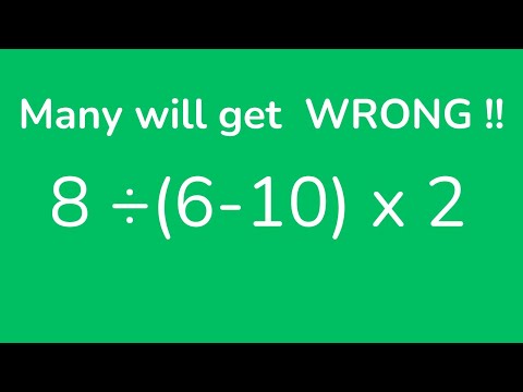 Basic Math Problem - 8 divided by ( 6 - 10 ) times 2