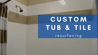 Custom Tub and Tile Resurfacing