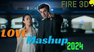 2024 Love Mashup ( Fire 3D + Reverb ) | Romantic Songs | Fire 3D Universal