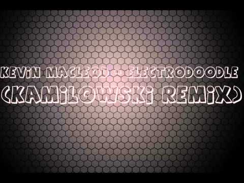 Kevin MacLeod - Electrodoodle (Kamilowski Remix)