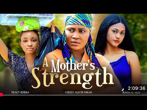 Mother's Strength - Chizzy Alichi-Mbah, Bryan Okoye, Tracy Edera, Ilana Ally, 2025 Nigerian Movie