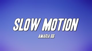 AMARIA BB - Slow Motion (Lyrics)