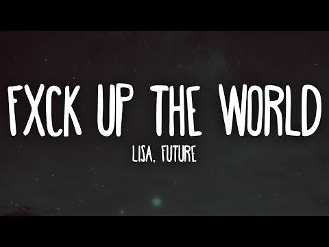 LISA - FXCK UP THE WORLD ft. Future