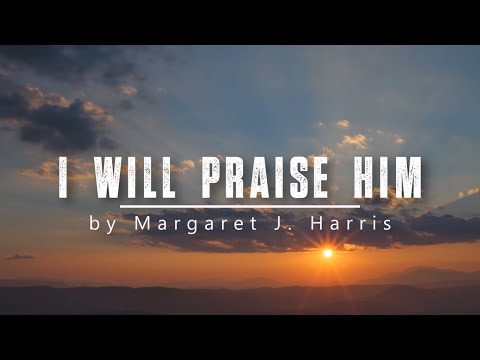 I Will Praise Him | Relaxing Piano Hymn with Lyrics