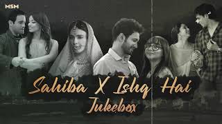 Sahiba X Ishq Hai Non-Stop Jukebox | MSM | Best of Arijit Singh | Bollywood Chill Love Songs