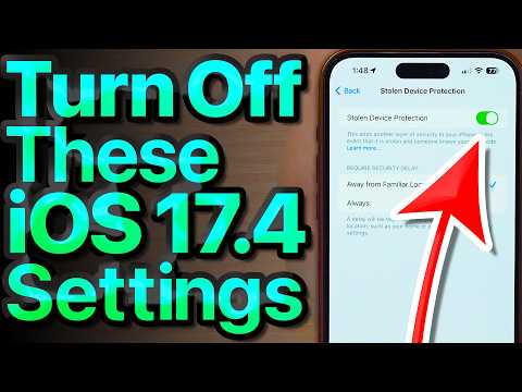 iOS 17.4 Settings To Turn Off NOW! [Stolen Device Protection Explained!]