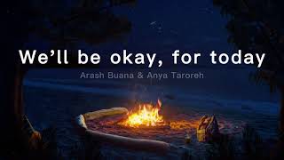 We'll Be Okay, For Today  - Arash Buana ft. Anya Taroreh | Lyrics